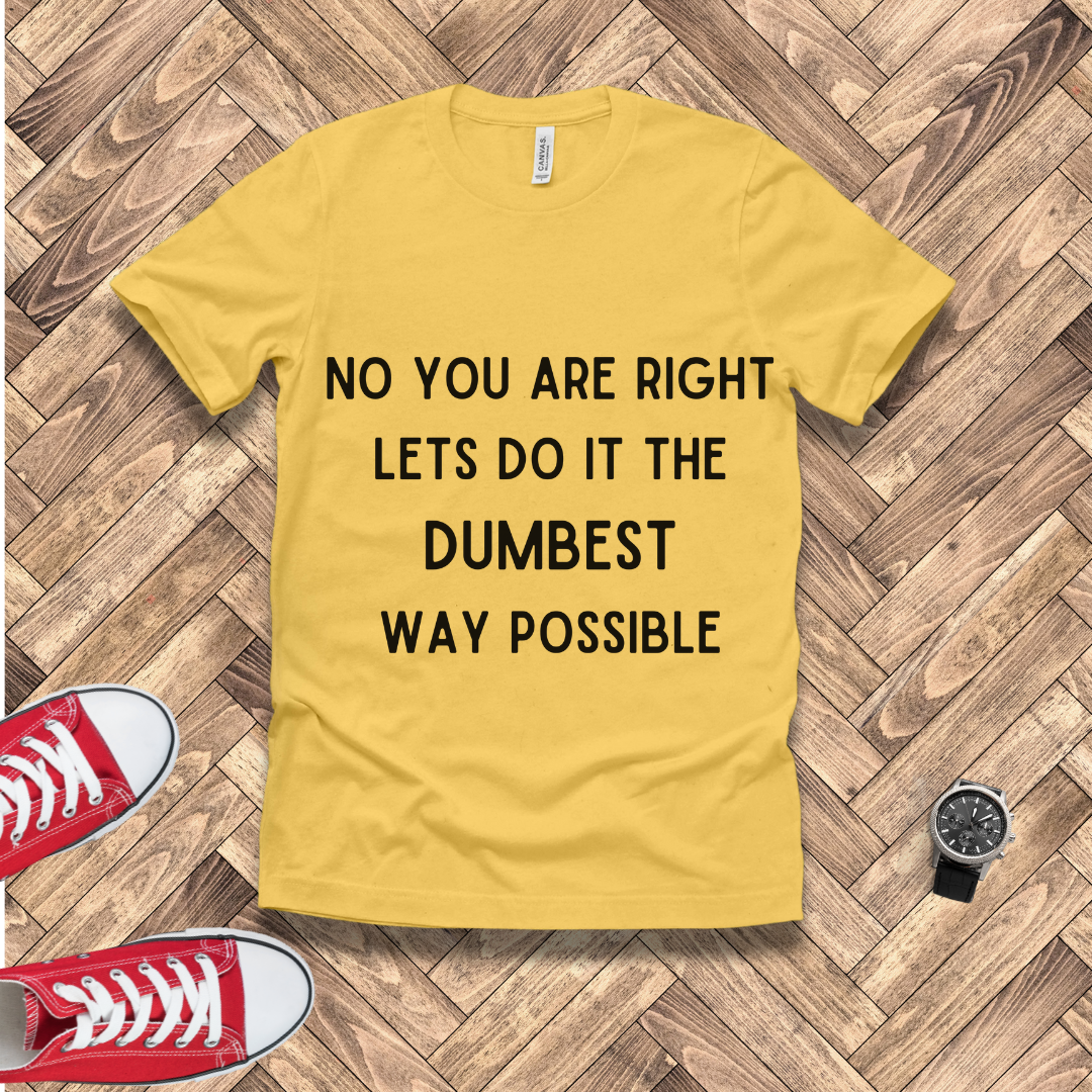 Dumbest Way Possible
