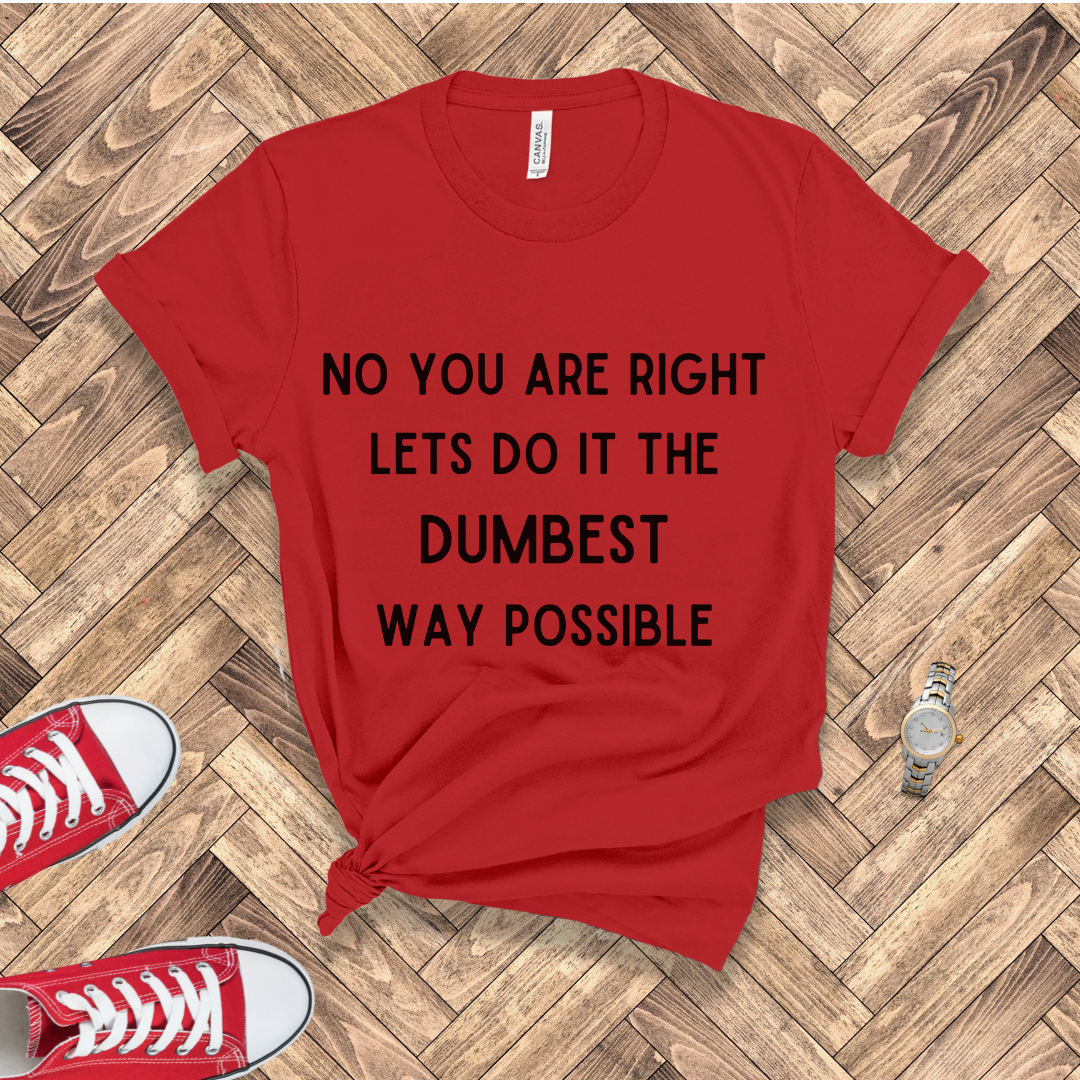 Dumbest Way Possible