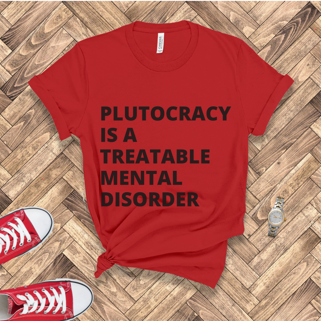 Treatable Mental Disorder - Plutocracy