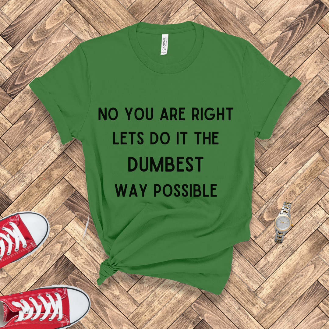 Dumbest Way Possible