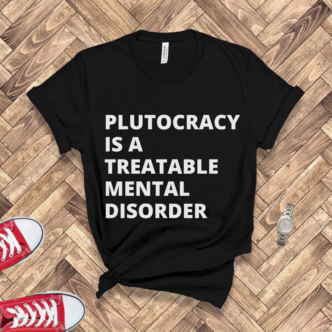 Treatable Mental Disorder - Plutocracy