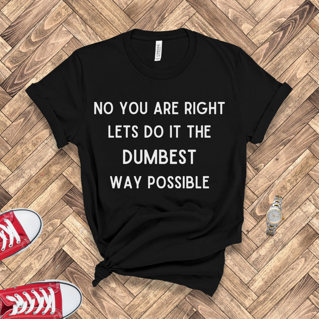 Dumbest Way Possible