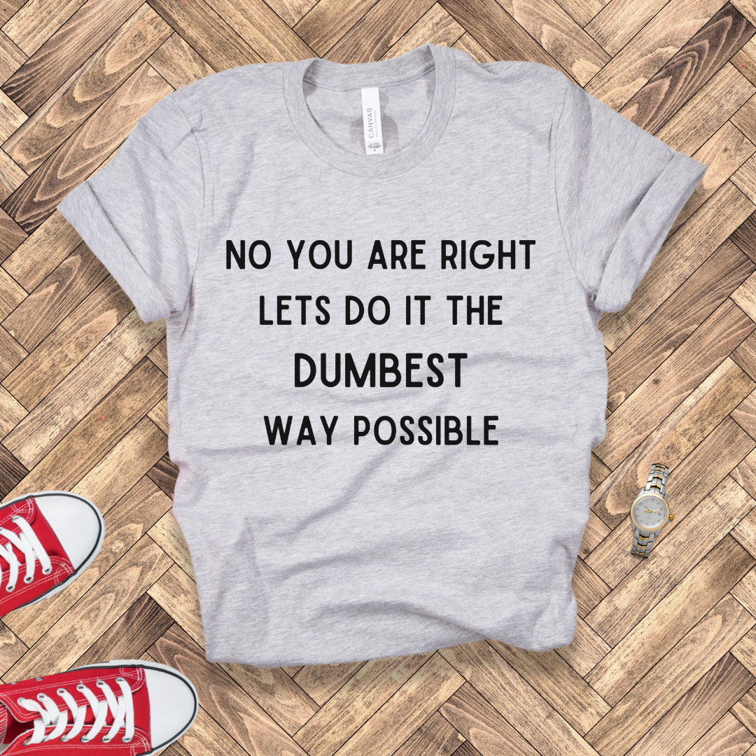 Dumbest Way Possible