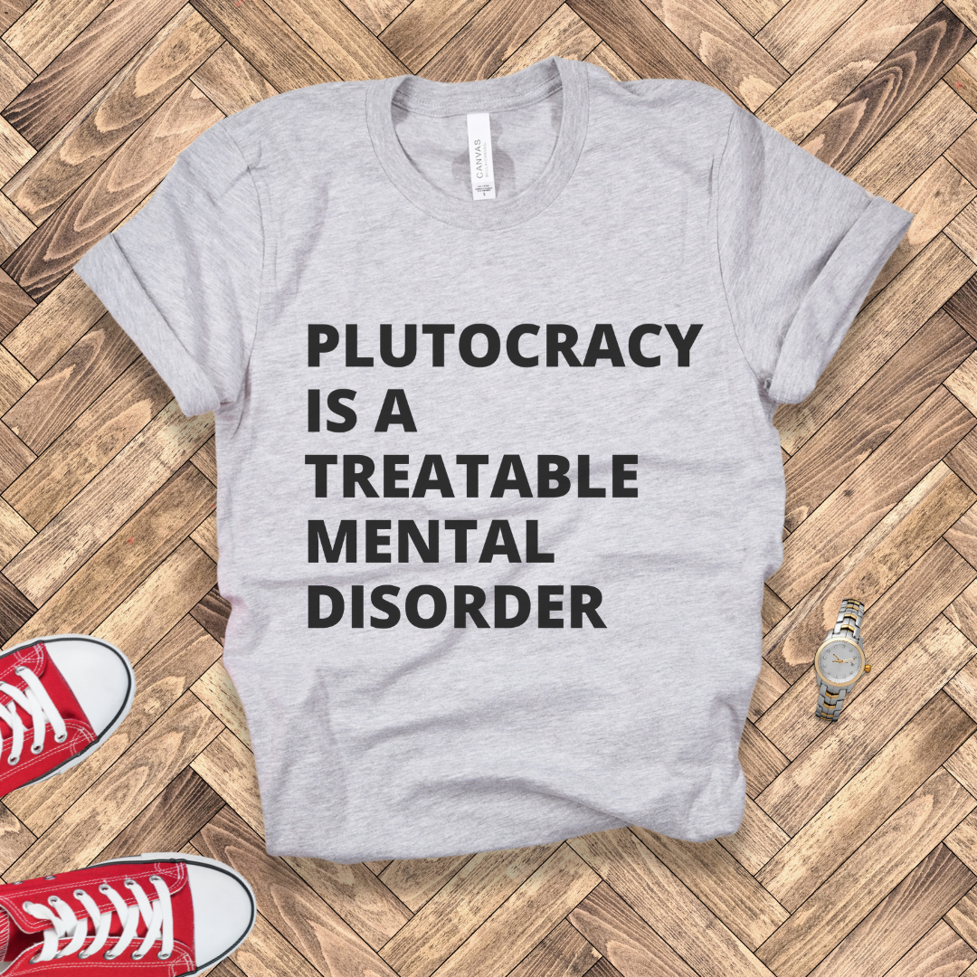 Treatable Mental Disorder - Plutocracy
