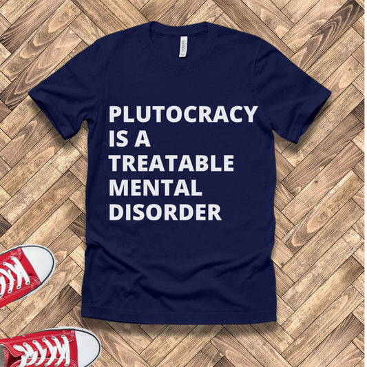 Treatable Mental Disorder - Plutocracy